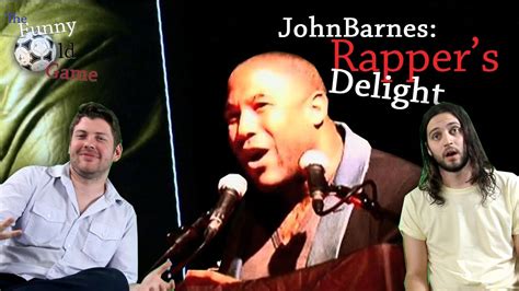 Wouldn't really be a john barnes interview if he wasn't asked to perform the famous rap. EXCLUSIVE: John Barnes raps "Rapper's Delight" (The Funny ...
