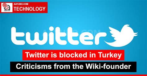 Twitter Is Blocked In Turkey Criticisms From The Wiki Founder