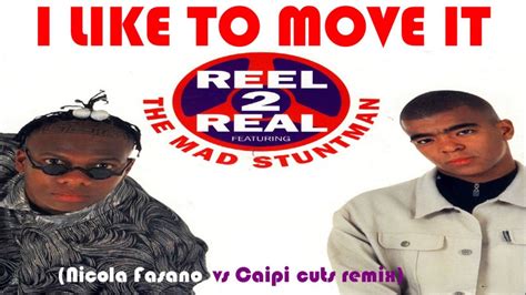Reel 2 Real Feat The Mad Stuntman I Like To Move It Nicola Fasano