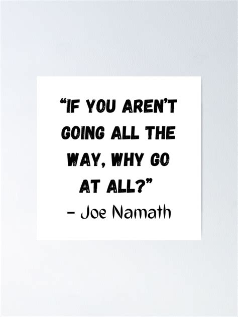 If You Arent Going All The Way Why Go At All Best Inspirational