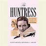 The Huntress by Alice Arlen & Michael J. Arlen | Penguin Random House Audio