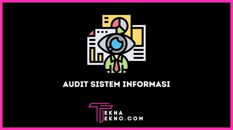 Audit Sistem Informasi Kenali Apa Itu Tujuan Dan Tahapannya Revamp My