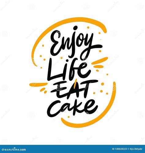 enjoy life eat cake phrase hand drawn vector lettering quote cartoon style isolated on white
