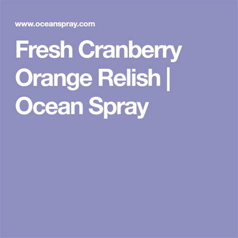 Blend cranberry sauce into batter. Fresh Cranberry Orange Relish | Ocean Spray | Cranberry ...