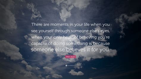 Marc Acito Quote “there Are Moments In Your Life When You See Yourself