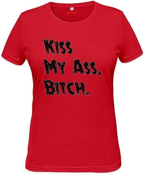 Kiss My Ass Bitch Womens T Shirt Small Uk Clothing
