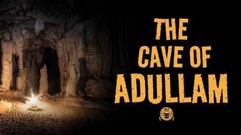The Cave Of Adullam Youtube