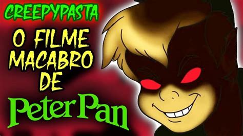 O Filme Macabro De Peter Pan E A Terra Do Nunca Creepypasta Youtube