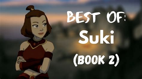Sukis Best Moments From Book 2 Avatar The Last Airbender Youtube