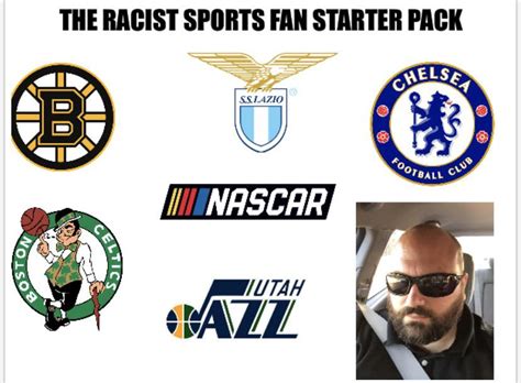 The Racist Sports Fan Starterpack Rstarterpacks Starter Packs