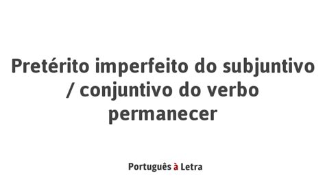 Pretérito Imperfeito Do Subjuntivo Conjuntivo Do Verbo Permanecer