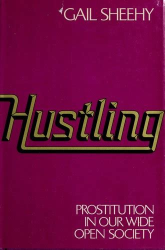 Hustling Prostitution In Our Wide Open Society By Gail Sheehy Open Library