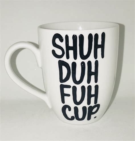 12oz Shuh Duh Fuh Cup Funny Coffee Mugs Coffee Humor Mugs Funny