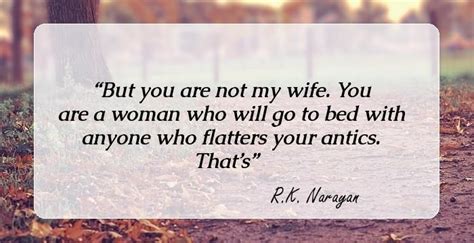 32 Famous Quotes By Rk Narayan That Will Instill In You A Love For Life