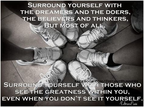Surround Yourself With The Dreamers And The Doers Running Quotes