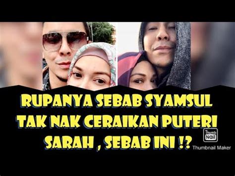 Terbongkar Rupanya Sebab Syamsul Tak Nak Ceraikan Puteri Sarah Sebab Ini Youtube