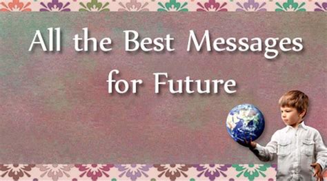 How do you create a future? All the Best Messages for Future