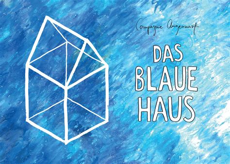 Das blaue haus ab 5. Das blaue Haus (2019) - Compagnie Augenmusik