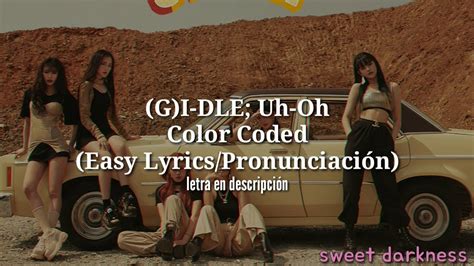 G I DLE Uh Oh Color Coded Easy Lyrics Pronunciación YouTube