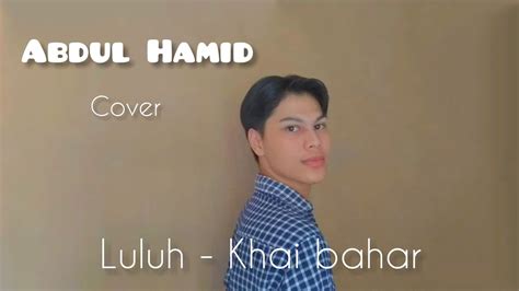 Jika hasilnya tidak berisi lagu yang anda cari, cobalah mencari lagu dengan nama artis atau dengan nama lagu tersebut. Luluh - Khai bahar | cover by Abdul Hamid #music #cover # ...