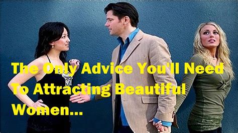 The Only Advice You Ll Need To Attracting Beautiful Women Youtube