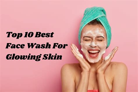 Top 10 Best Face Wash For Glowing Skin In India Blublunt