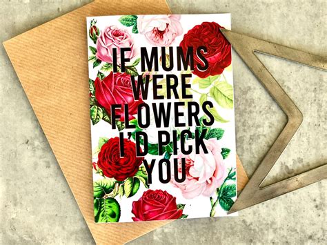 Mothers Day Card If Mums Were Flowers Id Pick You Card Etsy Canada
