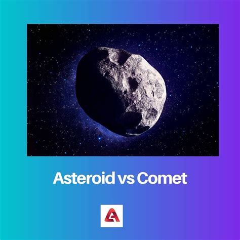 Asteroid Vs Comet Difference And Comparison