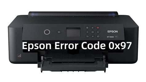 Why Occurred Epson Error Code 0x97 Seomadtech