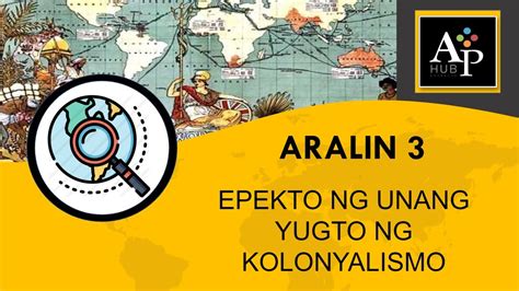 Anu Ano Ang Mga Naging Epekto Ng Unang Yugto Ng Kolonyalismo Sa My