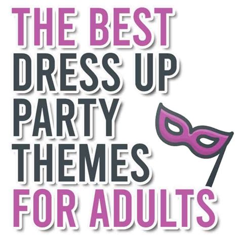 Fun Dress Up Party Themes For Adults Adult Party Themes Dressup