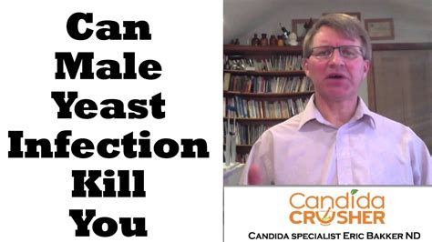 Can Male Yeast Infection Kill You Youtube