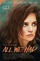 All We Had (2016) - Posters — The Movie Database (TMDb)
