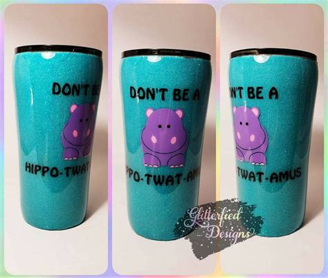 Dont Be A Hippotwatamus Funny Tumblers For Women Hippo Etsy