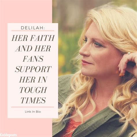 Delilah Her Faith And Her Fans Support Her In Tough Times Supportive