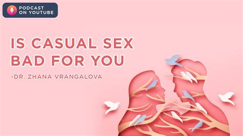 Is Casual Sex Bad For You Dr Zhana Vrangalova Podcast On Youtube