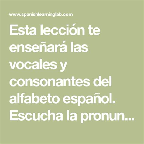 Esta Lección Te Enseñará Las Vocales Y Consonantes Del Alfabeto Español