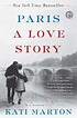 Paris: A Love Story | Book by Kati Marton | Official Publisher Page ...