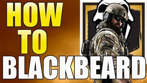 Rainbow Six Siege Blackbeard Guide Year 3 Tips And Tricks Youtube