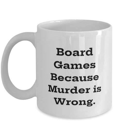 Board Games Because Murder Is Wrong Board Games 11oz 15oz Etsy