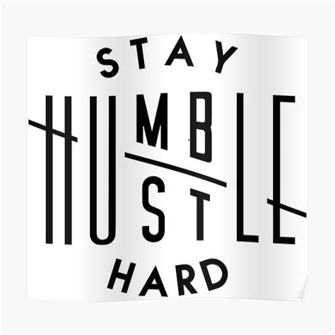 INSPIRE SERIES STAY HUMBLE HUSTLE HARD Poster By CMarketingCo