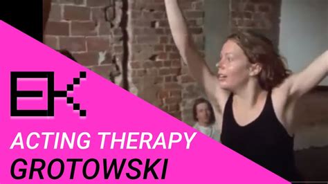 Acting Therapy Grotowski Teatro Pobre Youtube