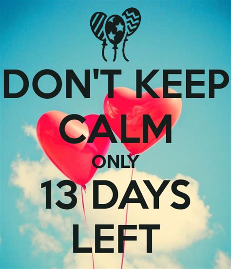 Dont Keep Calm Only 13 Days Left Poster Keep Calm Keep Calm Quotes