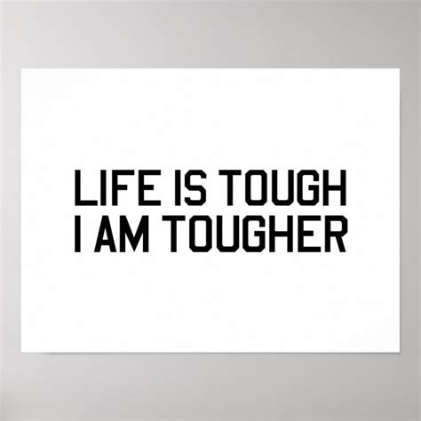 Life Is Tough I Am Tougher Poster Zazzle