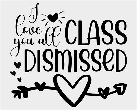 I Love You All Class Dismissed Svg Files For Cricut Teacher Etsy