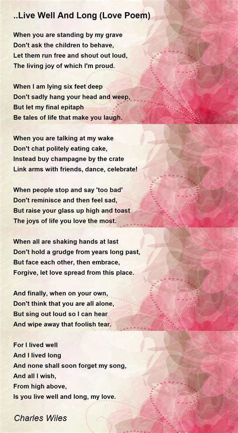 Live Well And Long Love Poem Poem By Charles Wiles Poem Hunter