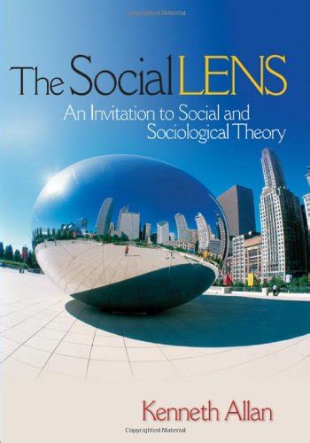 The Social Lens An Invitation To Social And Sociological Theory By