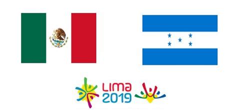 (hora de perú) con transmisión en directo por. Mexico vs Honduras Juegos Panamericanos Lima 2019