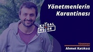 Ahmet Katıksız | Yönetmenlerin Karantinası #8 - YouTube