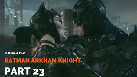 Batman Arkham Knight Walkthrough Gameplay Part 23 Having Sex With